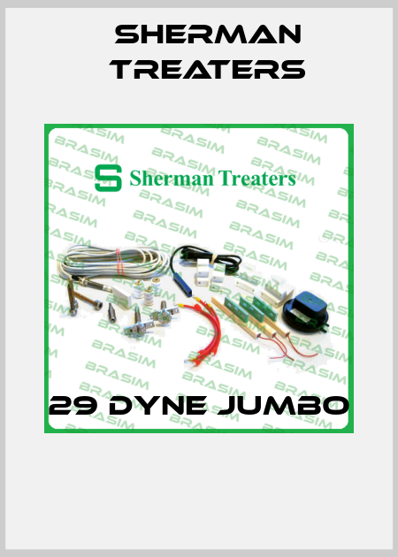 29 DYNE JUMBO  Sherman Treaters
