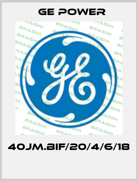 40JM.BIF/20/4/6/18  GE Power