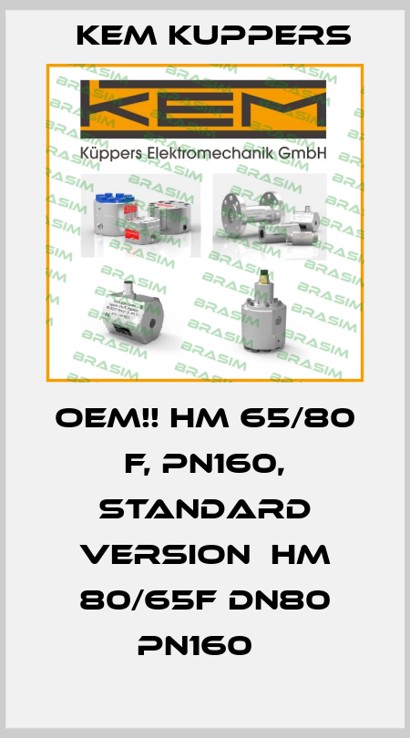OEM!! HM 65/80 F, PN160, Standard version  HM 80/65F DN80 PN160   Kem Kuppers