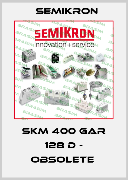 SKM 400 GAR 128 D - obsolete  Semikron