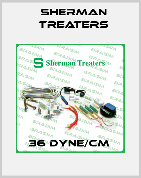 36 DYNE/CM  Sherman Treaters