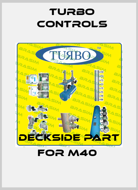 DECKSIDE PART FOR M40  Turbo Controls