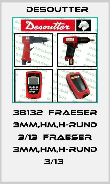 38132  FRAESER 3MM,HM,H-RUND 3/13  FRAESER 3MM,HM,H-RUND 3/13  Desoutter