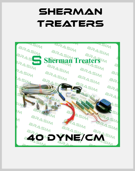 40 DYNE/CM  Sherman Treaters