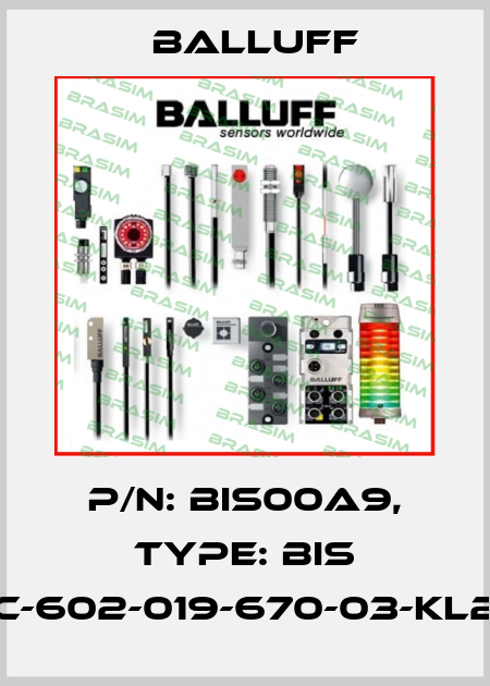 P/N: BIS00A9, Type: BIS C-602-019-670-03-KL2 Balluff