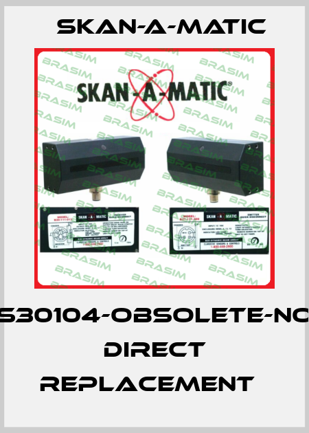 S30104-obsolete-no direct replacement   Skan-a-matic