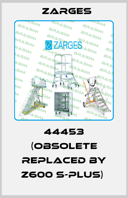 44453 (Obsolete replaced by Z600 S-PLUS)  Zarges