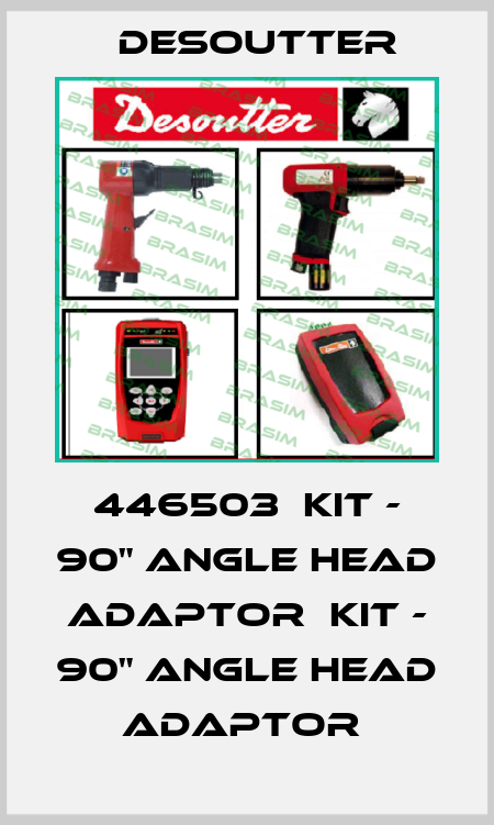 446503  KIT - 90" ANGLE HEAD ADAPTOR  KIT - 90" ANGLE HEAD ADAPTOR  Desoutter