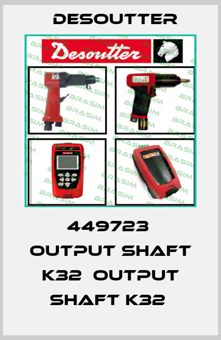449723  OUTPUT SHAFT K32  OUTPUT SHAFT K32  Desoutter