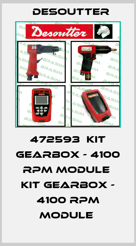 472593  KIT GEARBOX - 4100 RPM MODULE  KIT GEARBOX - 4100 RPM MODULE  Desoutter
