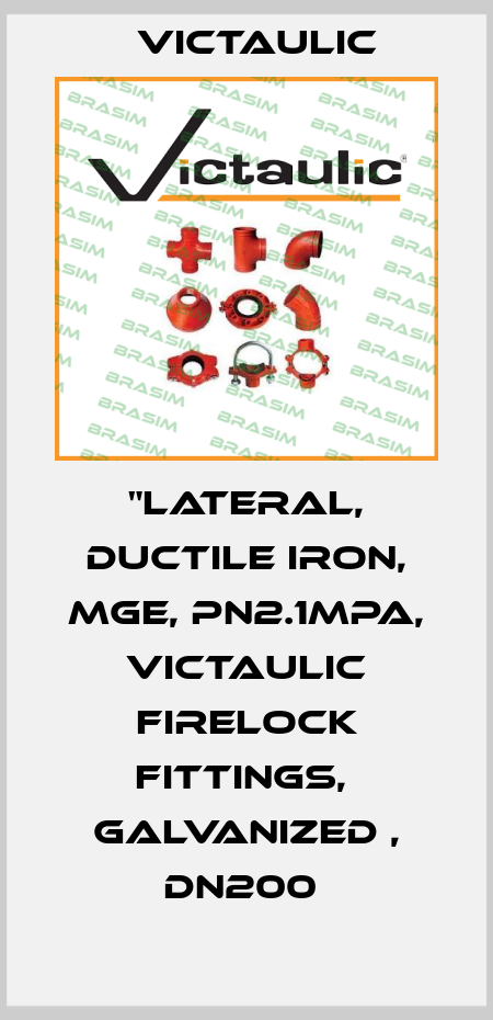 "Lateral, Ductile Iron, MGE, PN2.1MPa, Victaulic Firelock Fittings,  Galvanized , DN200  Victaulic