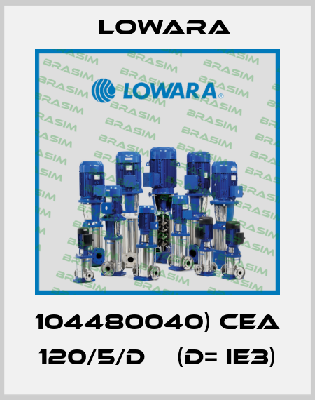 104480040) CEA 120/5/D    (D= IE3) Lowara