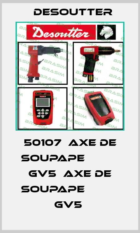 50107  AXE DE SOUPAPE           GV5  AXE DE SOUPAPE           GV5  Desoutter