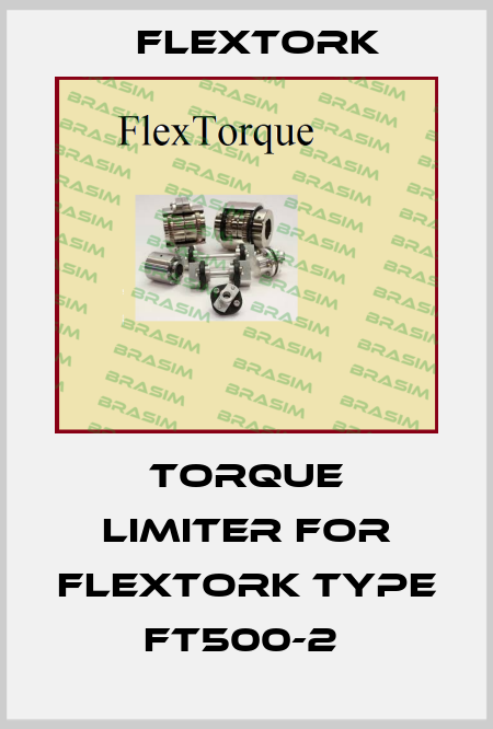 torque limiter for Flextork type FT500-2  Flextork