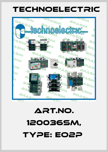 Art.No. 120036SM, Type: EO2P  Technoelectric