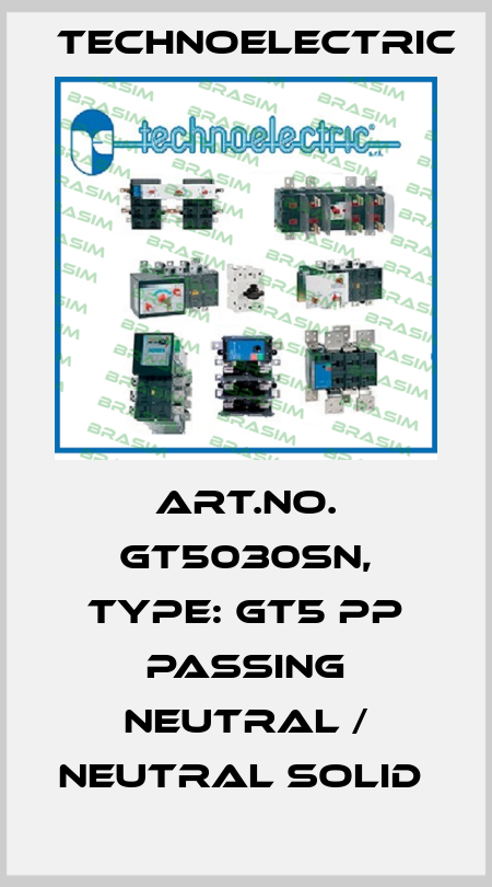 Art.No. GT5030SN, Type: GT5 PP passing neutral / neutral solid  Technoelectric