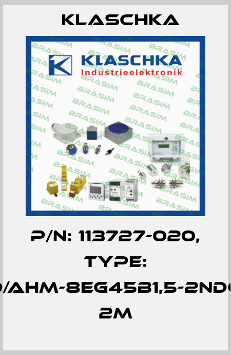 P/N: 113727-020, Type: IAD/AHM-8eg45b1,5-2NDc1A 2m Klaschka