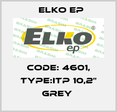Code: 4601, Type:iTP 10,2" grey  Elko EP