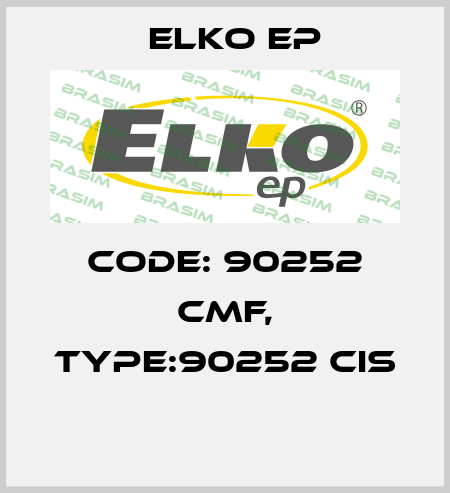 Code: 90252 CMF, Type:90252 CIS  Elko EP