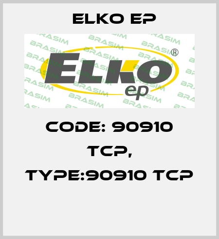 Code: 90910 TCP, Type:90910 TCP  Elko EP