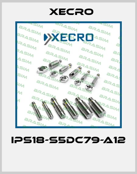 IPS18-S5DC79-A12  Xecro