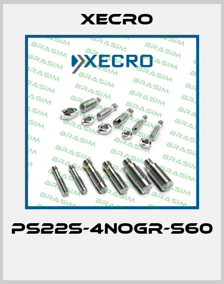 PS22S-4NOGR-S60  Xecro