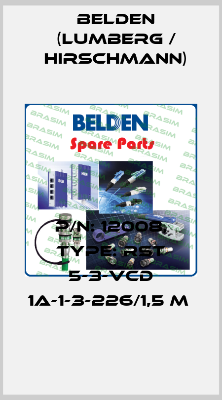 P/N: 12008, Type: RST 5-3-VCD 1A-1-3-226/1,5 M  Belden (Lumberg / Hirschmann)