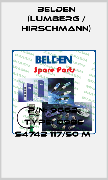 P/N: 9662, Type: 0985 S4742 117/50 M  Belden (Lumberg / Hirschmann)