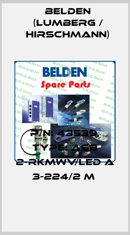 P/N: 43539, Type: ASB 2-RKMWV/LED A 3-224/2 M  Belden (Lumberg / Hirschmann)