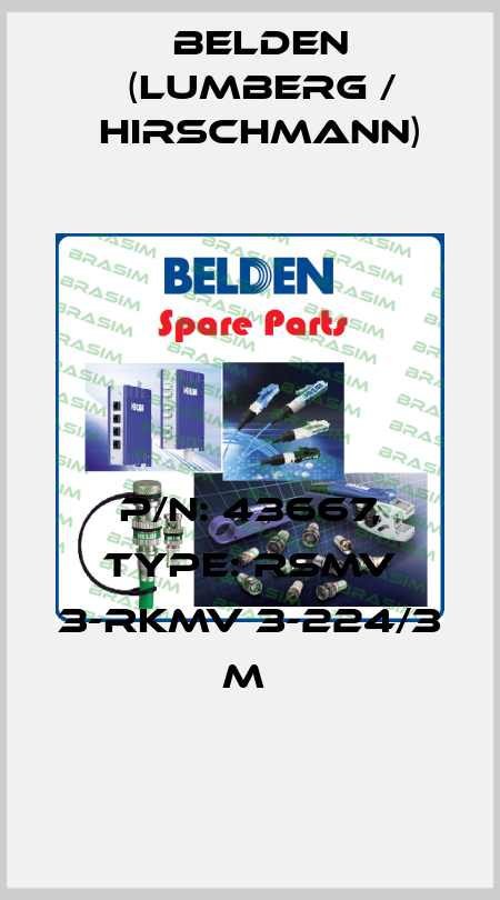 P/N: 43667, Type: RSMV 3-RKMV 3-224/3 M  Belden (Lumberg / Hirschmann)