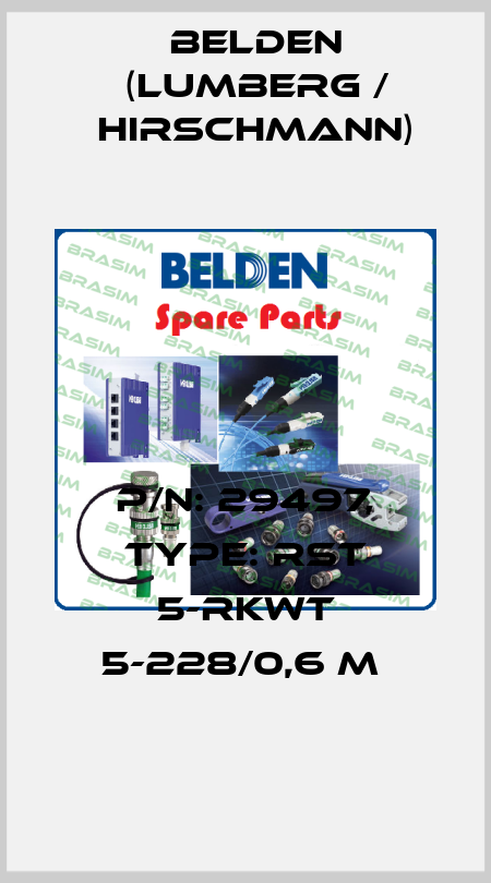 P/N: 29497, Type: RST 5-RKWT 5-228/0,6 M  Belden (Lumberg / Hirschmann)