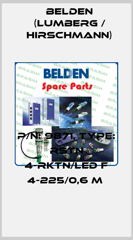 P/N: 9871, Type: RSTN 4-RKTN/LED F 4-225/0,6 M  Belden (Lumberg / Hirschmann)