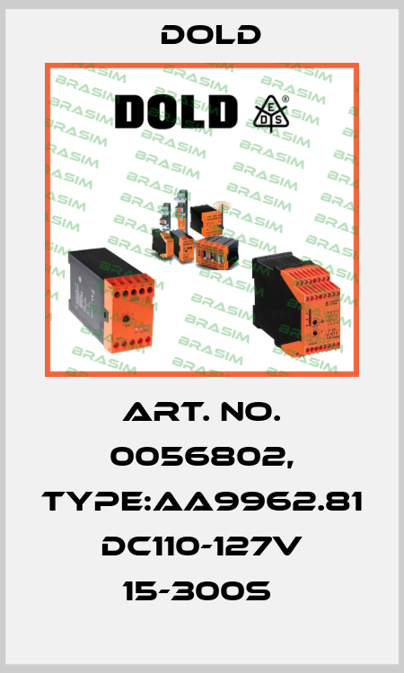 Art. No. 0056802, Type:AA9962.81 DC110-127V 15-300S  Dold