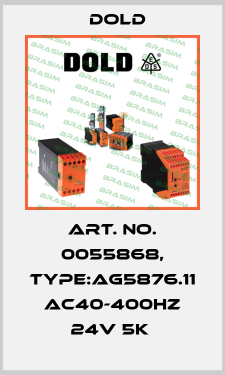 Art. No. 0055868, Type:AG5876.11 AC40-400HZ 24V 5K  Dold