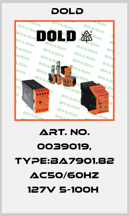 Art. No. 0039019, Type:BA7901.82 AC50/60HZ 127V 5-100H  Dold
