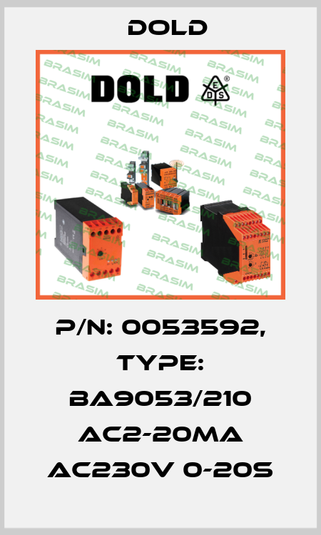 p/n: 0053592, Type: BA9053/210 AC2-20mA AC230V 0-20S Dold