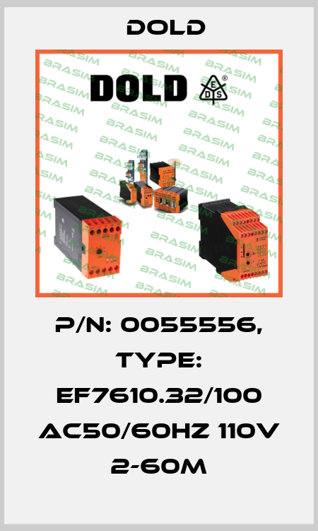 p/n: 0055556, Type: EF7610.32/100 AC50/60HZ 110V 2-60M Dold
