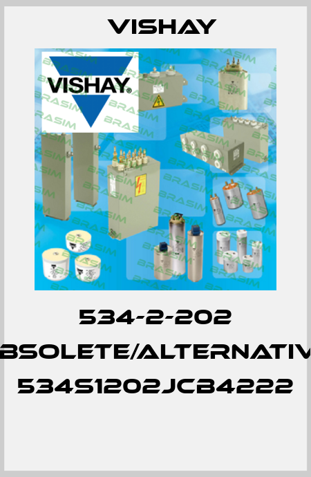 534-2-202 obsolete/alternative 534S1202JCB4222  Vishay