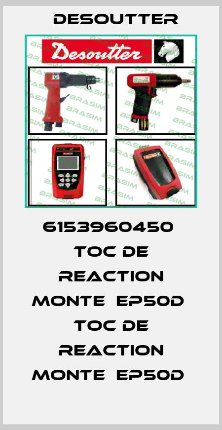 6153960450  TOC DE REACTION MONTE  EP50D  TOC DE REACTION MONTE  EP50D  Desoutter