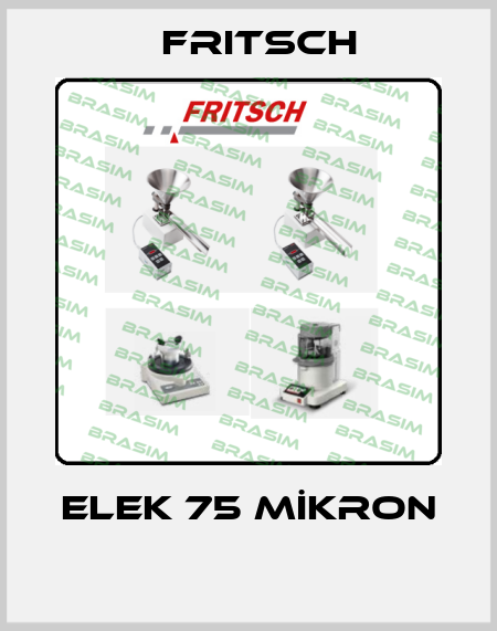 ELEK 75 MİKRON  Fritsch