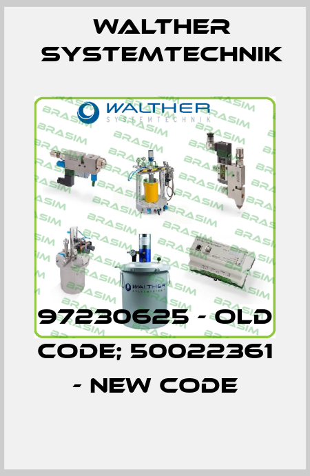 97230625 - old code; 50022361 - new code Walther Systemtechnik