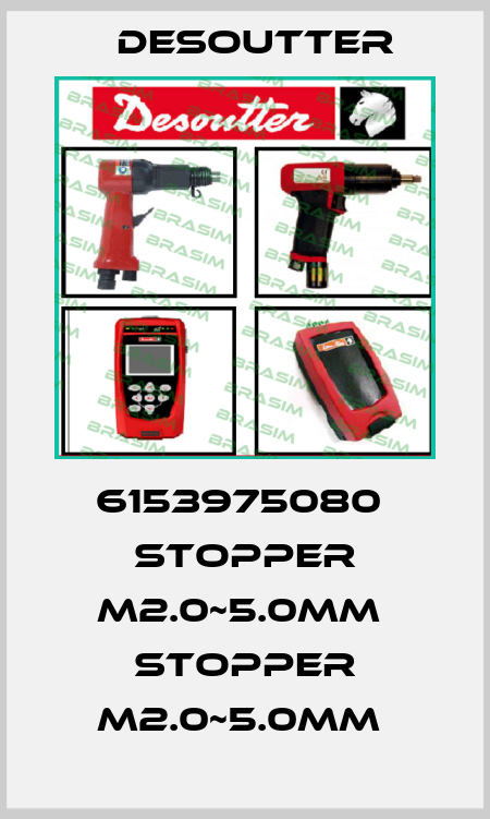 6153975080  STOPPER M2.0~5.0MM  STOPPER M2.0~5.0MM  Desoutter