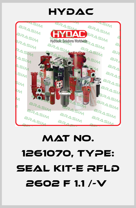 Mat No. 1261070, Type: SEAL KIT-E RFLD 2602 F 1.1 /-V  Hydac