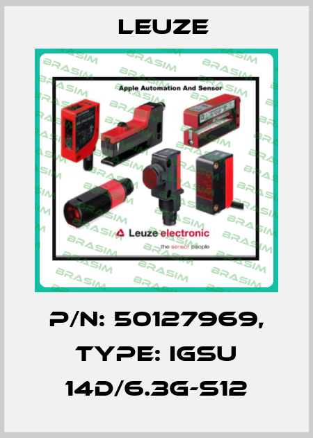 P/N: 50127969, Type: IGSU 14D/6.3G-S12 Leuze