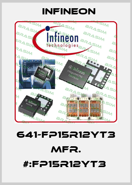 641-FP15R12YT3 MFR. #:FP15R12YT3  Infineon