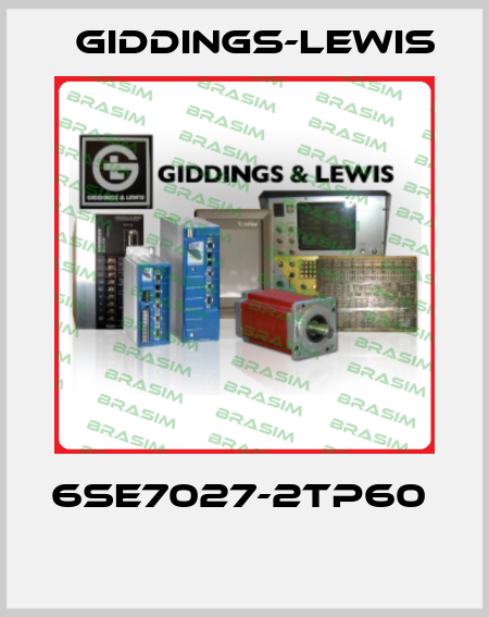 6SE7027-2TP60   Giddings-Lewis