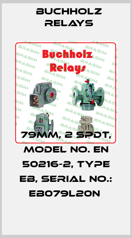 79MM, 2 SPDT, MODEL NO. EN 50216-2, TYPE EB, SERIAL NO.: EB079L20N  Buchholz Relays