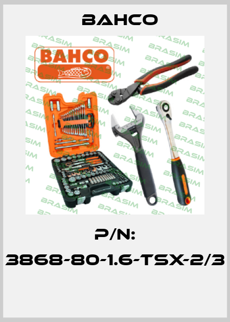 P/N: 3868-80-1.6-TSX-2/3  Bahco