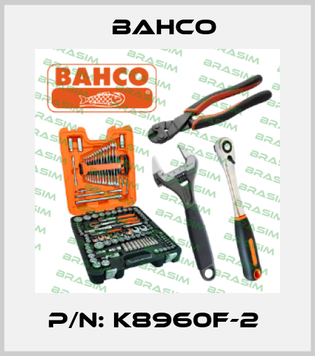 P/N: K8960F-2  Bahco