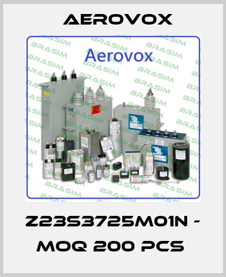 Z23S3725M01N - MOQ 200 pcs  Aerovox